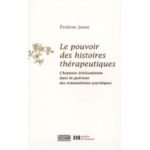 Lire la suite à propos de l’article Critique du livre : « Le pouvoir des histoires thérapeutiques. L’hypnose éricksonienne dans la guérison des traumatismes psychiques »