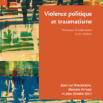Lire la suite à propos de l’article Violence politique et traumatisme, sous la direction de Jean-Luc Brackelaire, Marcela Cornejo et Jean Kinable