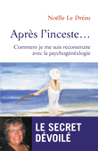 You are currently viewing Après l’inceste. Comment je me suis reconstruite avec la psychogénéalogie