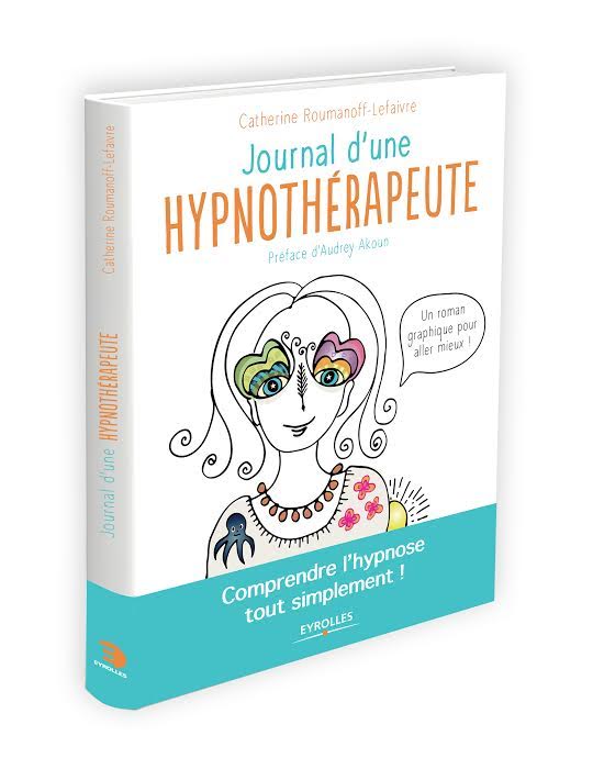 You are currently viewing Journal d’une hypnothérapeute. Comprendre l’hypnose pour aller mieux tout simplement
