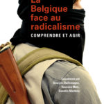 Lire la suite à propos de l’article La Belgique face au radicalisme. Comprendre et agir
