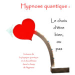 Lire la suite à propos de l’article Hypnose quantique : le choix d’être bien, ou pas