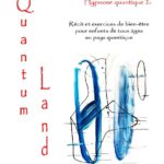 Lire la suite à propos de l’article Hypnose quantique 2 : Récit et exercices de bien-être pour enfants de tous âges