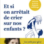 Lire la suite à propos de l’article Et si on arrêtait de crier sur nos enfants?