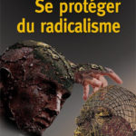 Lire la suite à propos de l’article Se protéger du radicalisme