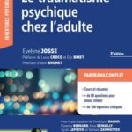 Lire la suite à propos de l’article 3ème éd. : Le traumatisme psychique chez l’adulte, un livre d’Evelyne Josse,  Préface Alain Brunet, Postface Éric Binet 