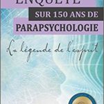 Lire la suite à propos de l’article Enquête sur 150 ans de parapsychologie – La légende de l’esprit