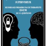 Lire la suite à propos de l’article Questions-Réponses à mon superviseur. Réussir mes premiers pas de thérapeute EMDR en 31 questions