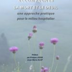 Lire la suite à propos de l’article Accompagner la mort et le deuil – Une approche pratique pour le milieu hospitalier