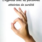 Lire la suite à propos de l’article L’hypnose avec les personnes atteintes de surdité