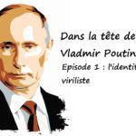 Lire la suite à propos de l’article Dans la tête de Poutine. Épisode 1 : L’identité viriliste