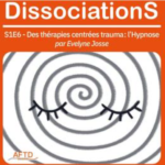 Lire la suite à propos de l’article Des thérapies centrées sur le trauma : L’hypnose, par Evelyne Josse. Un podcast de l’AFTD