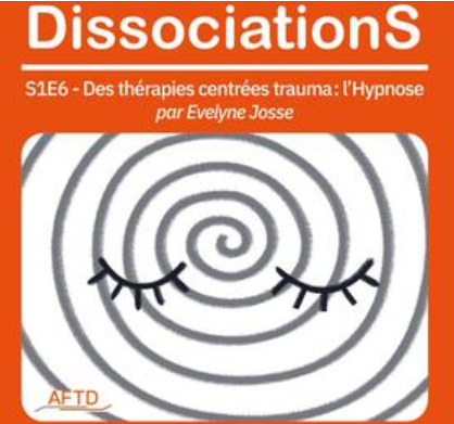 You are currently viewing Des thérapies centrées sur le trauma : L’hypnose, par Evelyne Josse. Un podcast de l’AFTD