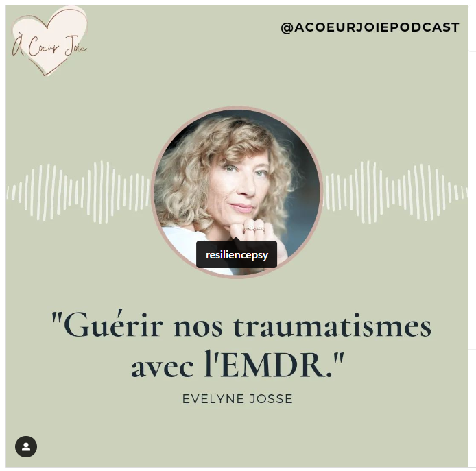 You are currently viewing Guérir nos traumatismes avec l’EMDR, avec Évelyne Josse. Un podcast de À Coeur Joie