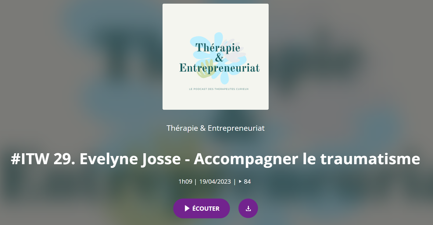 You are currently viewing Evelyne Josse – Accompagner le traumatisme, un podcast de Thérapie & Entrepreneuriat (Anne Galley)