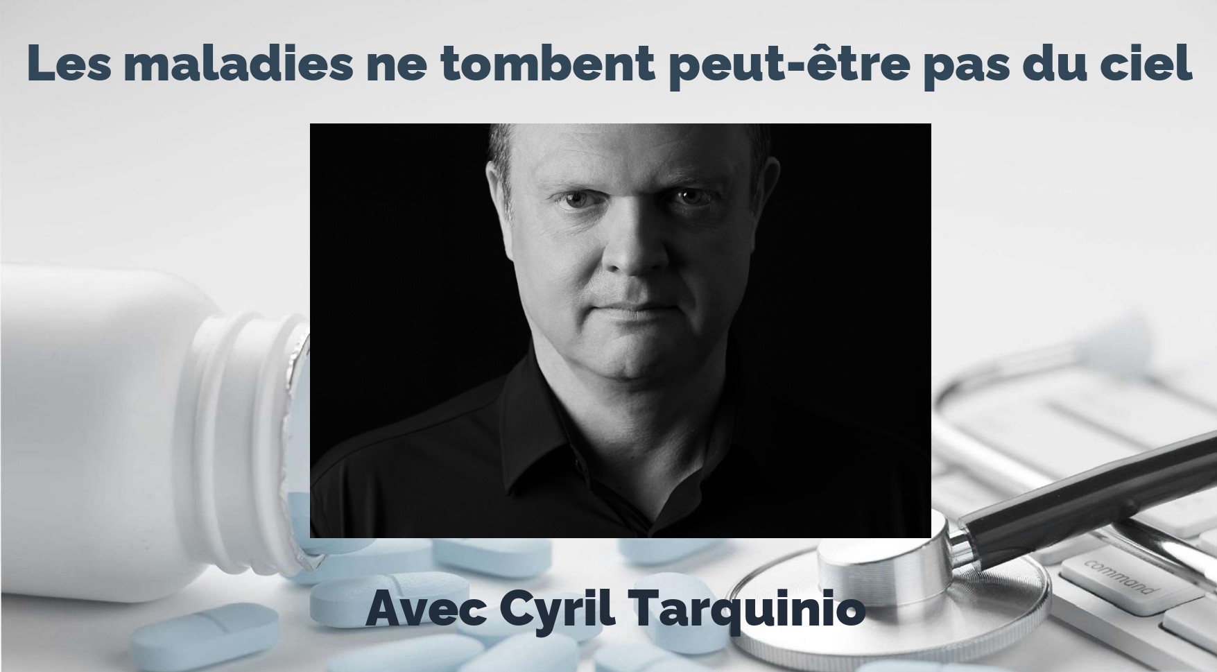 You are currently viewing Les maladies ne tombent peut-être pas du ciel. Cyril Tarquinio