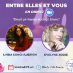 Lire la suite à propos de l’article Webinaire Deuil périnatal avec Linda Conchaudron et pré-deuil avec Evelyne Josse