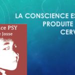 Lire la suite à propos de l’article La Conscience est-elle produite par le cerveau ?