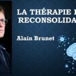 Lire la suite à propos de l’article La thérapie de la reconsolidation par Alain Brunet