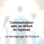 Lire la suite à propos de l’article La communication avec les défunts en hypnose. Témoignage de Vincent
