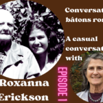 Lire la suite à propos de l’article Entretien à bâtons rompus avec/ A casual conversation with ROXANNA ERICKSON. Episode 1