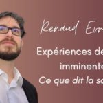 Lire la suite à propos de l’article Expériences de mort imminente. Que dit la science ? Avec Renaud Evrard