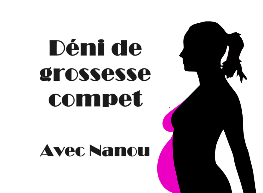 You are currently viewing Un déni de grossesse complet. Avec Nanou
