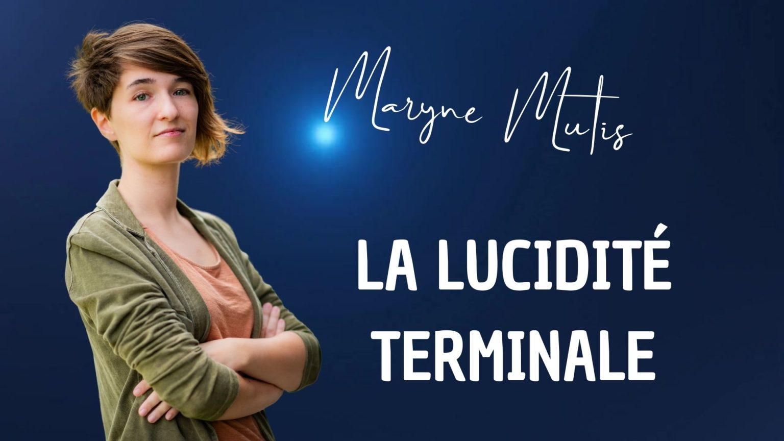 La lucidité terminale, un fascinant regain de vie avant la mort. Avec Maryne Mutis Résilience PSY
