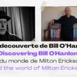 Lire la suite à propos de l’article A la découverte de/ Discovering Bill O’Hanlon et le monde de/and the world of Milton Erickson