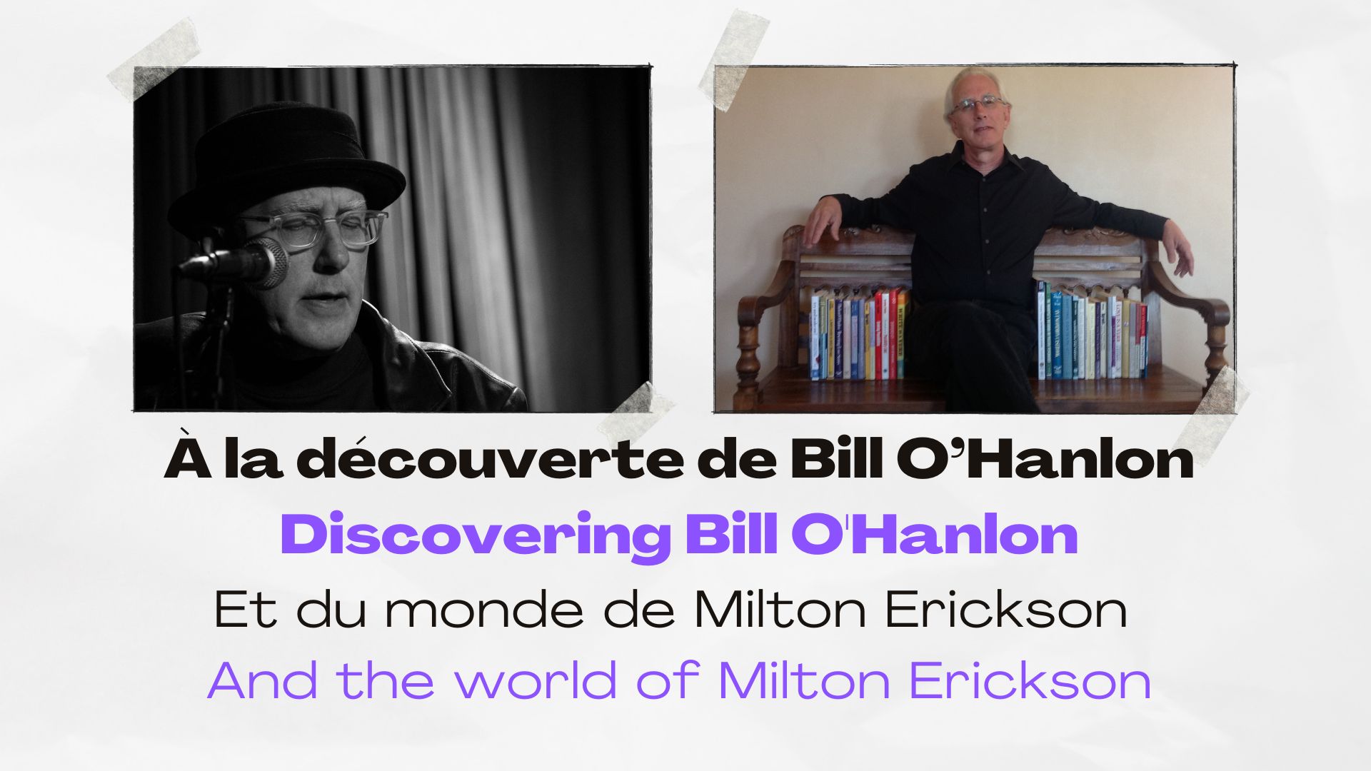 You are currently viewing A la découverte de/ Discovering Bill O’Hanlon et le monde de/and the world of Milton Erickson