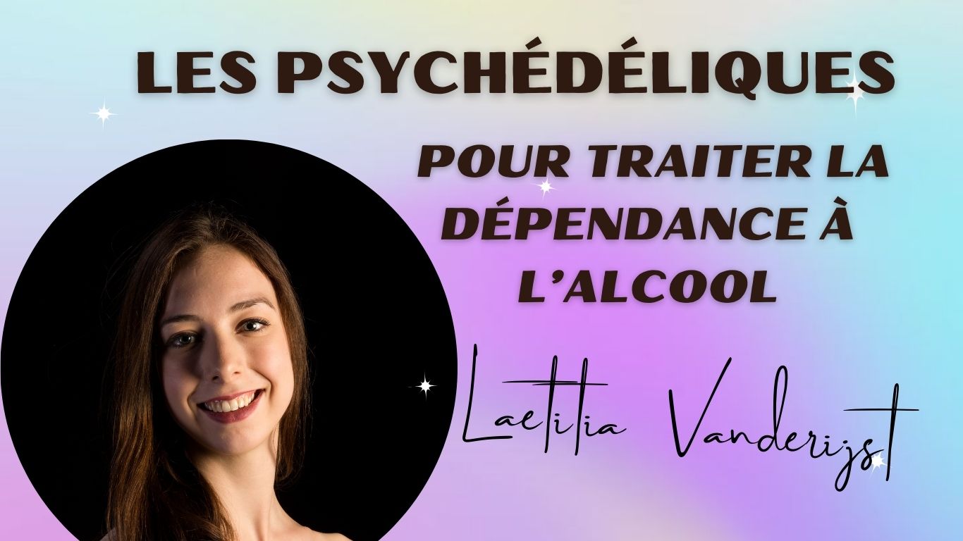You are currently viewing Les psychédéliques pour traiter la dépendance à l’alcool : Laetitia Vanderijst