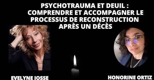 You are currently viewing PSYCHOTRAUMA ET DEUIL : COMPRENDRE ET ACCOMPAGNER LE PROCESSUS DE RECONSTRUCTION APRÈS UN DÉCÈS