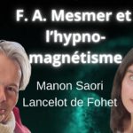 Lire la suite à propos de l’article F. A. Mesmer et l’hypno-magnétisme : Manon Saori et Lancelot de Fohet