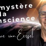 Lire la suite à propos de l’article Le mystère de la Conscience : Patrice van Eersel