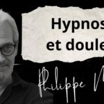 Lire la suite à propos de l’article Hypnose et douleur : Philippe Miras
