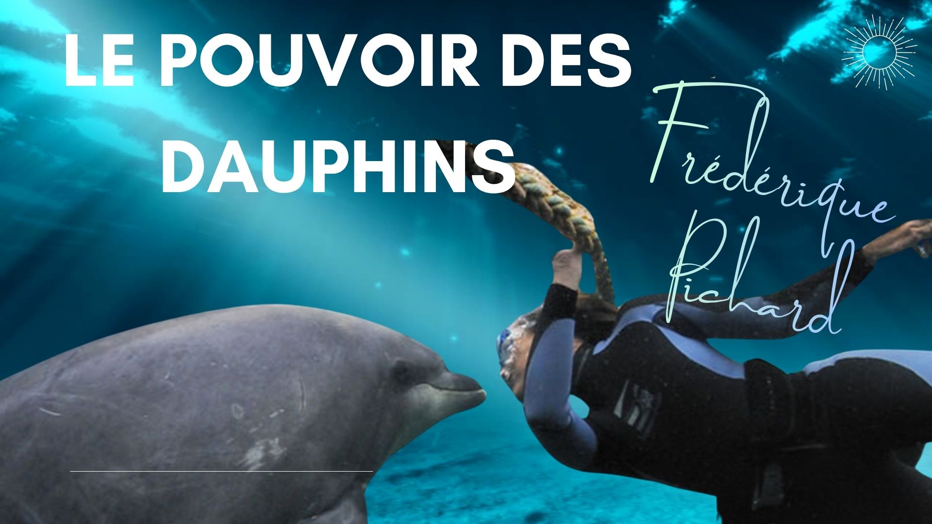 Le pouvoir des dauphins : Frédérique Pichard