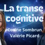 Lire la suite à propos de l’article La transe cognitive : Corine Sombrun et Valérie Picard