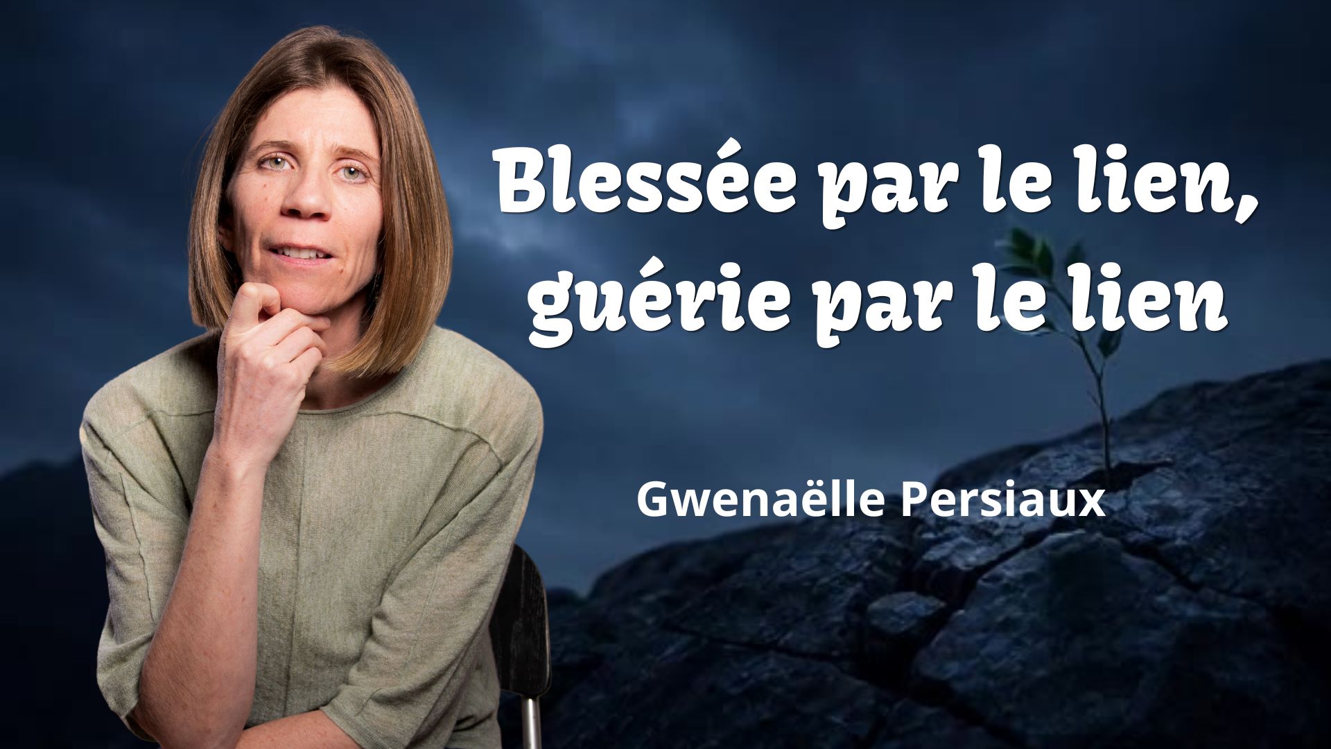 Blessée par le lien, guérie par le lien : Gwenaëlle Persiaux