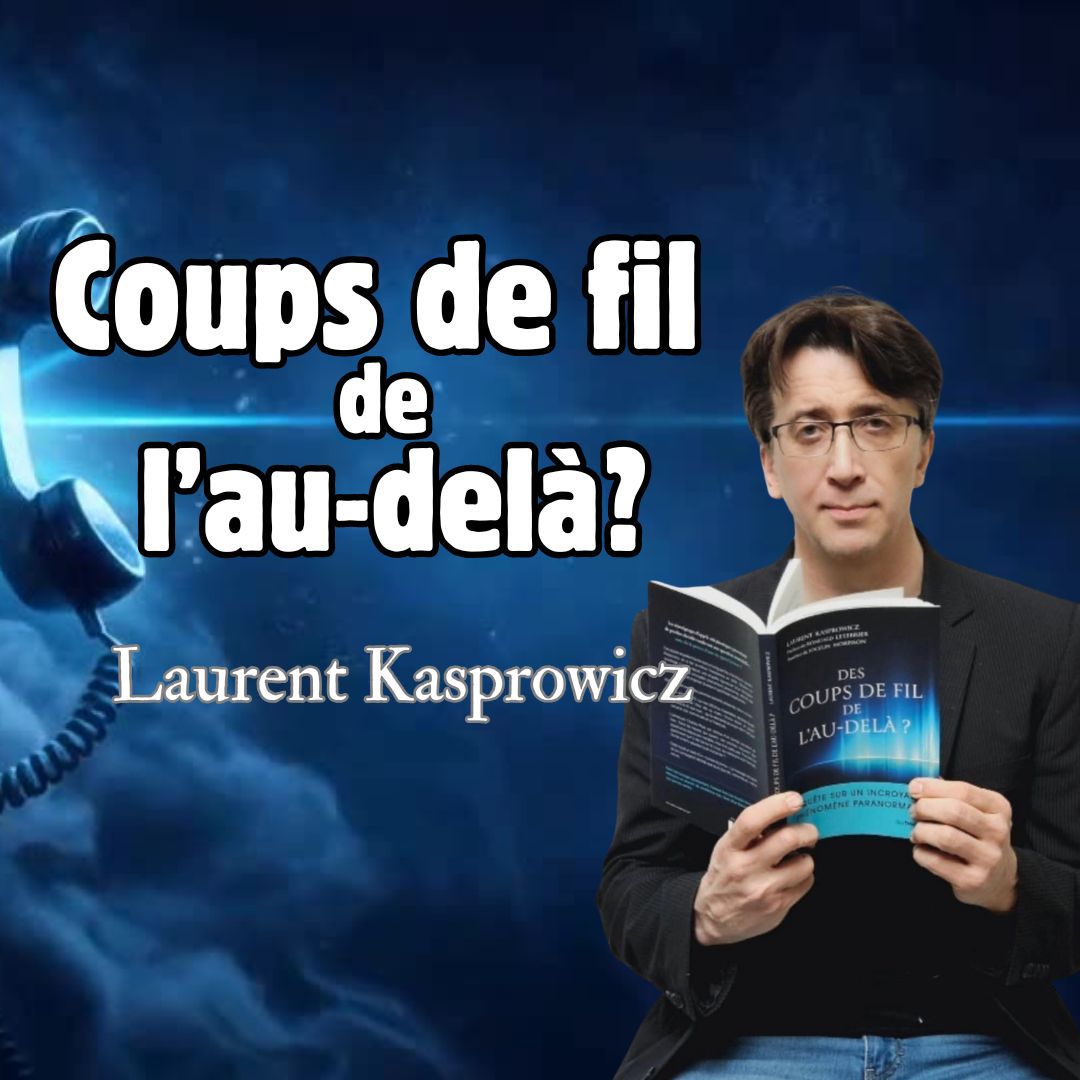 Coups de fil de l’au-delà? – Laurent Kasprowicz