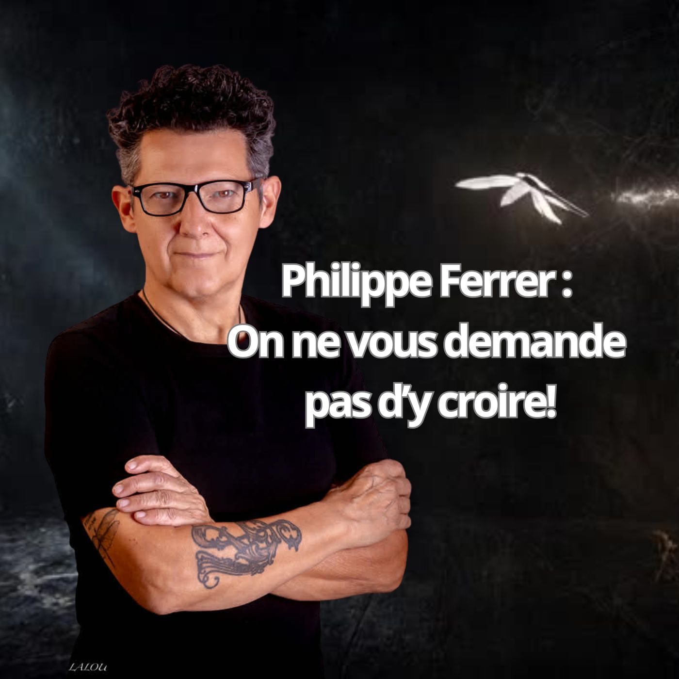 You are currently viewing On ne vous demande pas d&rsquo;y croire : Philippe Ferrer